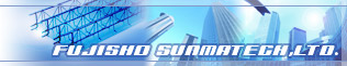 FUJISHO SUNMATECH,LTD.